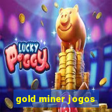 gold miner jogos